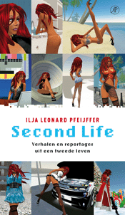 Ilja Leonard Pfeijffer: Second Life. De Arbeiderspers, 128 blz. €14,95