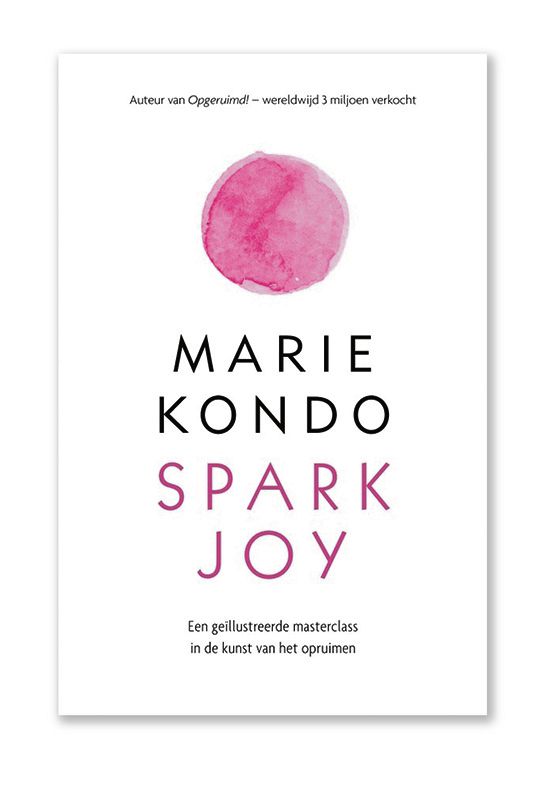 Marie KondoSpark Joy. Een geïllustreerde masterclass in de kunst van het opruimen. Uitgeverij Lev., 276 blz., 18,99 euro