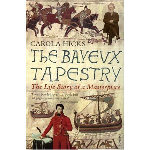 Carola Hicks: The Bayeux Tapestry. The Life History of a Masterpiece. Chatto & Windus, 352 blz. € €43,–